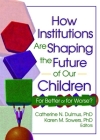 How Institutions Are Shaping the Future of Our Children: For Better or for Worse? Cover Image
