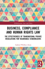 Business, Compliance and Human Rights Law: The Effectiveness of Transnational Private Regulations for Vulnerable Stakeholders (Globalization: Law and Policy) By Gabriel Webber Ziero Cover Image