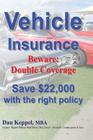 Vehicle Insurance: Beware: Double Coverage Save $22,000 with the right policy By Dan Keppel Mba Cover Image