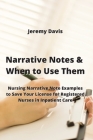 Narrative Notes & When to Use Them: Nursing Narrative Note Examples to Save Your License for Registered Nurses in Inpatient Care Cover Image