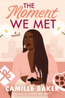 The Moment We Met By Camille Baker Cover Image