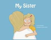 My Sister By Chet Alexander, Lindee Jackson (Illustrator) Cover Image