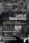 Land of Opportunity: One Family's Quest for the American Dream in the Age of Crack By William M. Adler Cover Image