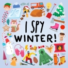 I Spy - Winter!: A Fun Guessing Game for Kids Age 2+ Cover Image