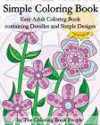 Simple Coloring Book: Easy Adult Coloring Book containing Doodles and Simple Designs (Coloring Books for Adults #5) Cover Image