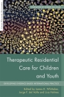 Therapeutic Residential Care for Children and Youth: Developing Evidence-Based International Practice (Child Welfare Outcomes) Cover Image