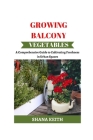 Growing Balcony Vegetables: A Comprehensive Guіdе tо Cultіvаtіng Freshness іn Urban Spaces Cover Image