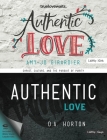 Authentic Love - Bible Study Leader Kit: Christ, Culture, and the Pursuit of Purity By D. A. Horton, Amy-Jo Girardier Cover Image