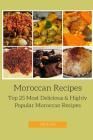 Moroccan Recipes: Top 25 Most Delicious & Highly Popular Moroccan Recipes By Sonia Elbaz Cover Image