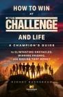 How to Win at The Challenge and Life: A Champion's Guide to Eliminating Obstacles, Winning Friends, and Making That Money Cover Image