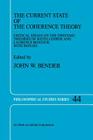 The Current State of the Coherence Theory: Critical Essays on the Epistemic Theories of Keith Lehrer and Laurence Bonjour, with Replies (Philosophical Studies #44) By J. Bender (Editor) Cover Image