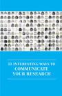 53 Interesting Ways to Communicate Your Research (Professional and Higher Education) By Irenee Daly (Editor), Aoife Brophy Haney (Editor) Cover Image