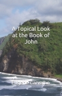 A Topical Look at the Book of John By Eugene Carvalho Cover Image