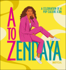 A to Zendaya: A Celebration of a Pop Culture Icon By Satu Hameenaho-Fox, Sarah Madden (Illustrator) Cover Image
