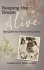 Keeping the Dream Alive: My Quest for Peace and Justice By Terry Ahwal, Doug Showalter (Editor), Anna Perlich (Cover Design by) Cover Image