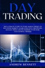 Day Trading: The Ultimate Guide to Start Making Money in the Stock Market. Learn Effective Strategies, Manage Tools and Platforms t Cover Image