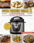 Power Pressure Cooker XL Cookbook: The Quick and Easy Power Pressure Cooker XL Recipe Guide for Smart People - Delicious Recipes for Your Whole Family Cover Image