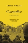 Cowardice: A Brief History By Chris Walsh Cover Image