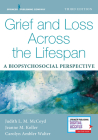 Grief and Loss Across the Lifespan: A Biopsychosocial Perspective By Judith L. M. McCoyd, Jeanne Koller, Carolyn Ambler Walter Cover Image