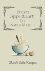 From Appeltaart to Kwarktaart: Dutch Cake Recipes Cover Image