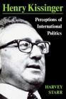 Henry Kissinger: Perceptions of International Politics Cover Image