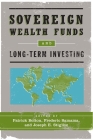 Sovereign Wealth Funds and Long-Term Investing By Patrick Bolton (Editor), Frederic Samama (Editor), Joseph E. Stiglitz (Editor) Cover Image