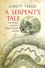 A Serpent's Tale: Discovering America's Ancient Mound Builders By Lorett Treese Cover Image