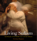 Living Sufism: Photographs of Sufi Rituals in the Middle East and the Balkans By Nicolaas Biegman Cover Image