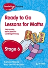 Cambridge Primary Ready to Go Lessons for Mathematics Stage 6 By Paul Broadbent, Caroline Clissold Cover Image