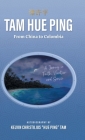 Tam Hue Ping: From China to Colombia: A Journey in Faith, Vocation, and Service Cover Image
