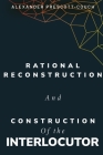 Rational reconstruction and construction of the interlocutor Cover Image
