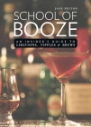 School of Booze: An Insider's Guide to Libations, Tipples, and Brews By Jane Peyton Cover Image
