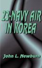 23 Navy Air in Korea By John L. Newburn Cover Image