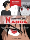 COME DISEGNARE MANGA - 2° Edizione: La Guida più Completa per Imparare a Disegnare Manga. Crea Espressioni e Volti con Tecniche Infallibili. How to dr Cover Image