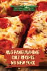 Ang Pangunahing Cult Recipes Ng New York Cover Image