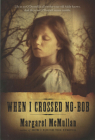 When I Crossed No-Bob By Margaret McMullan Cover Image
