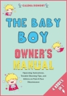 The Baby Boy Owner's Manual [4 in 1]: Operating Instructions, Trouble-Shooting Tips, and Advice on First-6-Year Maintenance Cover Image