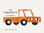Tu camioneta: (Un libro ingenioso con arte minimalista que explora la pertenencia, la imaginación y la perspectiva para niños de 2 a 5 años) (Tus Cosas) By Jon Klassen, Jon Klassen (Illustrator), Ana Izquierdo (Translated by) Cover Image
