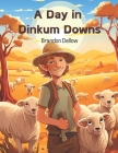 A Day in Dinkum Downs: An Aussie Children's Picture Story Book By Brandon Lee Dellow Cover Image