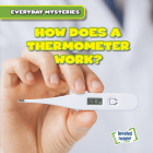 How Does a Thermometer Work? (Everyday Mysteries) By John O'Mara Cover Image