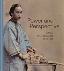 Power and Perspective: Early Photography in China By Karina H. Corrigan (Editor), Stephanie H. Tung (Editor), Bing Wang (Contributions by), Tingting Xu (Contributions by) Cover Image