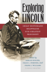 Exploring Lincoln: Great Historians Reappraise Our Greatest President (North's Civil War) By Harold Holzer (Editor), Craig L. Symonds, Frank J. Williams Cover Image