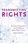 Transmitting Rights: International Organizations and the Diffusion of Human Rights Practices Cover Image