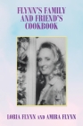 Flynn's Family and Friend's Cookbook: S By Loria Flynn, Amira Flynn Cover Image
