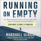 Running on Empty Lib/E: An Ultramarathoner's Story of Love, Loss, and a Record-Setting Run Across America By Adam Verner (Read by), Marshall Ulrich Cover Image