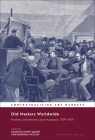 Old Masters Worldwide: Markets, Movements and Museums, 1789-1939 (Contextualizing Art Markets) By Susanna Avery-Quash (Editor), Kathryn Brown (Editor), Barbara Pezzini (Editor) Cover Image