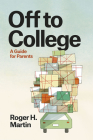Off to College: A Guide for Parents (Chicago Guides to Academic Life) By Roger H. Martin Cover Image
