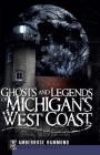 Ghosts and Legends of Michigan's West Coast (Haunted America) By Amberrose Hammond Cover Image
