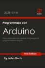 Programmare con Arduino: Passo dopo passo per imparare il linguaggio di programmazione Arduino By John Bach Cover Image