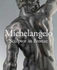 Michelangelo: Sculptor in Bronze By Victoria Avery Cover Image